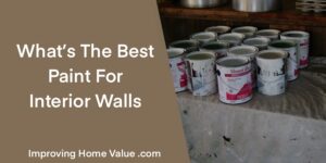 Whats the Best Paint for Interior Walls
