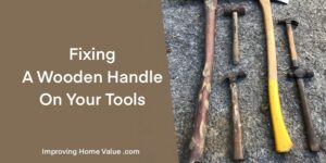 Fixing A Wooden Handle On Your Tools