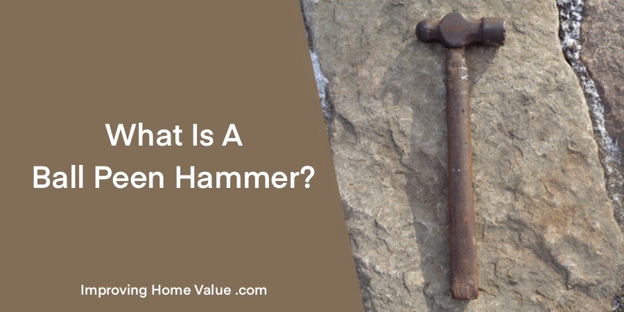 What is a Ball Peen Hammer