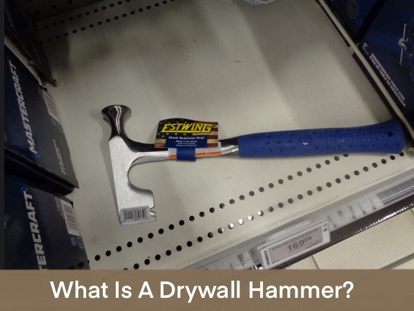 What is a Drywall hammer