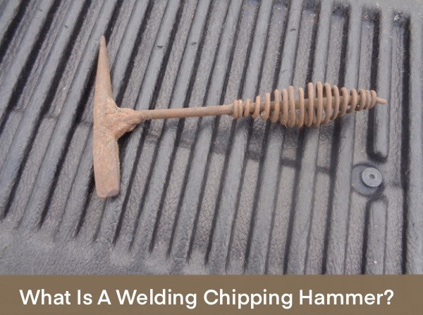 What is a Welding Chipping Hammer