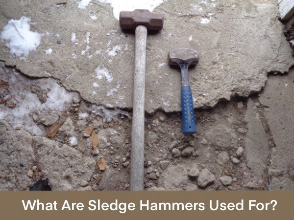 What Are Sledge Hammers Used For